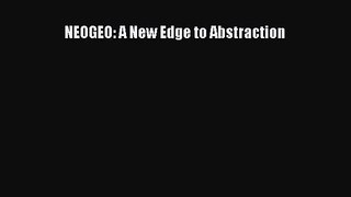 PDF Download NEOGEO: A New Edge to Abstraction PDF Online