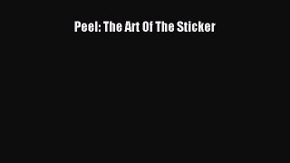 PDF Download Peel: The Art Of The Sticker PDF Online