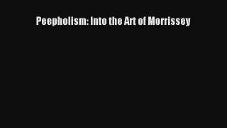 PDF Download Peepholism: Into the Art of Morrissey Read Online