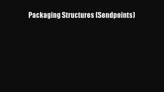 PDF Download Packaging Structures (Sendpoints) Download Full Ebook