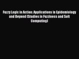 [PDF Download] Fuzzy Logic in Action: Applications in Epidemiology and Beyond (Studies in Fuzziness