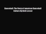 [PDF Download] Dancehall: The Story of Jamaican Dancehall Culture By Beth Lesser [Read] Online