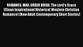 [PDF Download] ROMANCE: MAIL ORDER BRIDE: The Lord's Grace (Clean Inspirational Historical