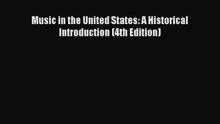 [PDF Download] Music in the United States: A Historical Introduction (4th Edition) [PDF] Online
