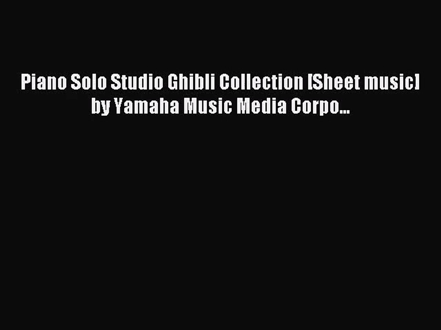 PDF Download] Piano Solo Studio Ghibli Collection [Sheet music] by Yamaha  Music Media Corpo... - video Dailymotion