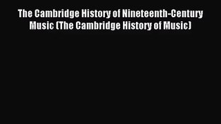 [PDF Download] The Cambridge History of Nineteenth-Century Music (The Cambridge History of