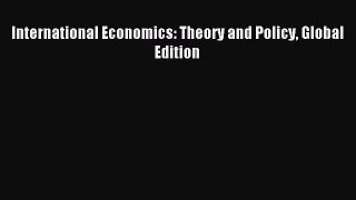 International Economics: Theory and Policy Global Edition [Download] Full Ebook