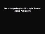 Download How to Analyze People at First Sight: Volume 2 (Human Psychology) PDF Free