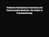 Download Textbook of Evolutionary Psychiatry and Psychosomatic Medicine: The Origins of Psychopathology
