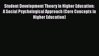 [PDF Download] Student Development Theory in Higher Education: A Social Psychological Approach