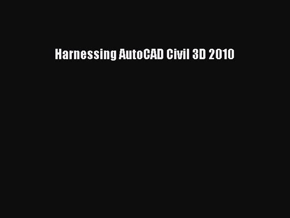 [PDF Download] Harnessing AutoCAD Civil 3D 2010 [Download] Full Ebook