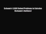 [PDF Download] Schaum's 3000 Solved Problems in Calculus (Schaum's Outlines) [Read] Full Ebook