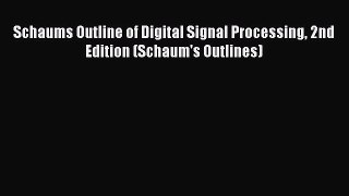 [PDF Download] Schaums Outline of Digital Signal Processing 2nd Edition (Schaum's Outlines)