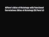 [PDF Download] diFiore's Atlas of Histology: with Functional Correlations (Atlas of Histology