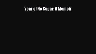 [PDF Download] Year of No Sugar: A Memoir [Download] Online