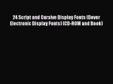 PDF Download 24 Script and Cursive Display Fonts (Dover Electronic Display Fonts) (CD-ROM and