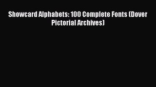 PDF Download Showcard Alphabets: 100 Complete Fonts (Dover Pictorial Archives) PDF Online