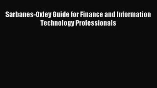 [PDF Download] Sarbanes-Oxley Guide for Finance and Information Technology Professionals [Read]