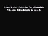 [PDF Download] Warner Brothers Television: Every Show of the Fifties and Sixties Episode-By-Episode