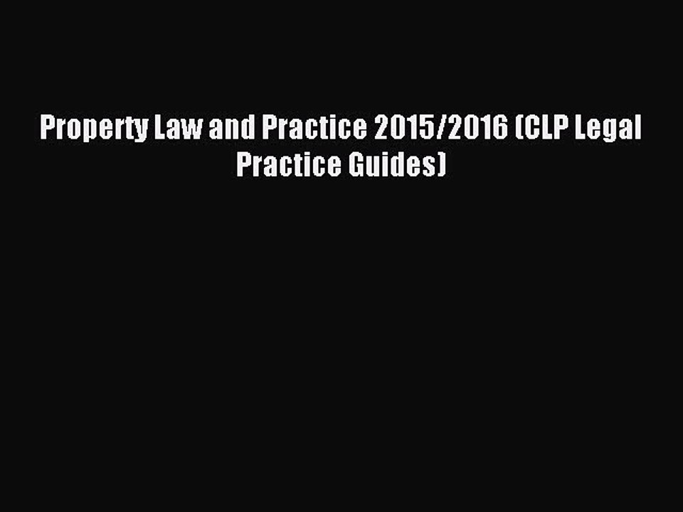 Property Law and Practice 2015/2016 (CLP Legal Practice Guides) [Read] Full Ebook