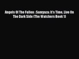 [PDF Download] Angels Of The Fallen : Samyaza: It's Time Live On The Dark Side (The Watchers