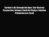 PDF Download Gardner's Art through the Ages: The Western Perspective Volume I (with Art Study
