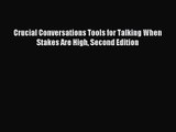 Crucial Conversations Tools for Talking When Stakes Are High Second Edition [Read] Online