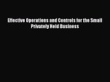 [PDF Download] Effective Operations and Controls for the Small Privately Held Business [Read]