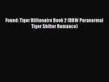 [PDF Download] Found: Tiger Billionaire Book 2 (BBW Paranormal Tiger Shifter Romance) [Read]