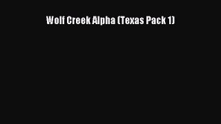 [PDF Download] Wolf Creek Alpha (Texas Pack 1) [Read] Full Ebook