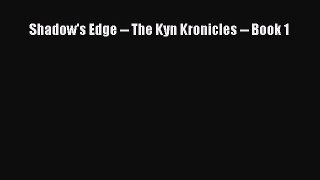 [PDF Download] Shadow's Edge -- The Kyn Kronicles -- Book 1 [Read] Full Ebook