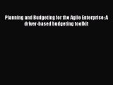 [PDF Download] Planning and Budgeting for the Agile Enterprise: A driver-based budgeting toolkit