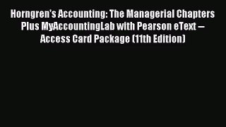 [PDF Download] Horngren's Accounting: The Managerial Chapters Plus MyAccountingLab with Pearson
