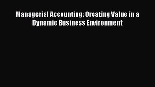 [PDF Download] Managerial Accounting: Creating Value in a Dynamic Business Environment [Download]