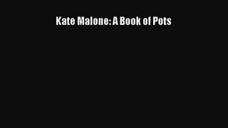 [PDF Download] Kate Malone: A Book of Pots [Download] Online