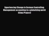[PDF Download] Experiencing Change in German Controlling: Management accounting in a globalizing