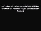 [PDF Download] CSET Science Exam Secrets Study Guide: CSET Test Review for the California Subject