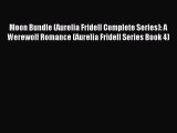 [PDF Download] Moon Bundle (Aurelia Fridell Complete Series): A Werewolf Romance (Aurelia Fridell