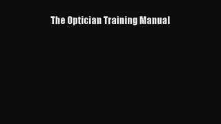 [PDF Download] The Optician Training Manual [PDF] Online