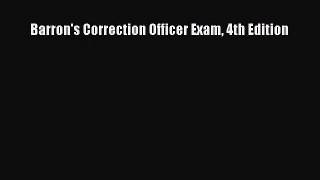 [PDF Download] Barron's Correction Officer Exam 4th Edition [Download] Full Ebook