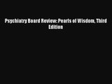 [PDF Download] Psychiatry Board Review: Pearls of Wisdom Third Edition [Download] Online