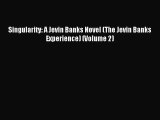 [PDF Download] Singularity: A Jevin Banks Novel (The Jevin Banks Experience) (Volume 2) [Read]