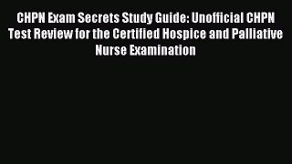 [PDF Download] CHPN Exam Secrets Study Guide: Unofficial CHPN Test Review for the Certified
