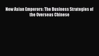 [PDF Download] New Asian Emperors: The Business Strategies of the Overseas Chinese [Read] Full