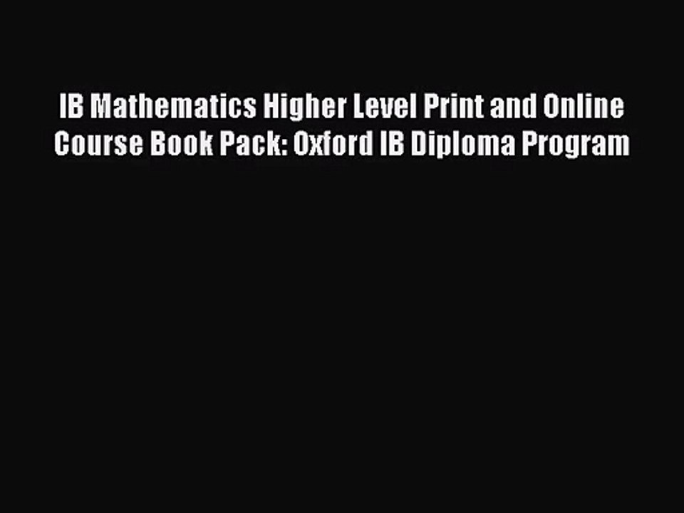 [PDF Download] IB Mathematics Higher Level Print and Online Course Book Pack: Oxford IB Diploma
