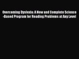 Overcoming Dyslexia: A New and Complete Science-Based Program for Reading Problems at Any Level