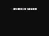 [PDF Download] Fashion Branding Unraveled [Download] Online
