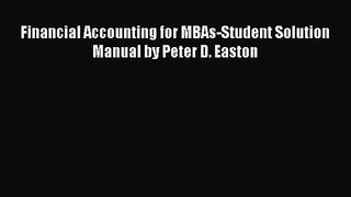 [PDF Download] Financial Accounting for MBAs-Student Solution Manual by Peter D. Easton [Download]