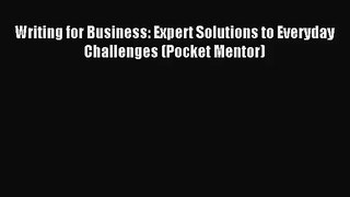 [PDF Download] Writing for Business: Expert Solutions to Everyday Challenges (Pocket Mentor)