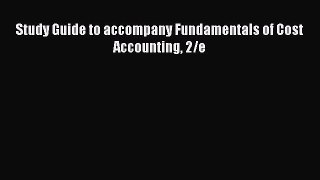 [PDF Download] Study Guide to accompany Fundamentals of Cost Accounting 2/e [Download] Online